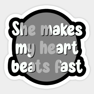 She makes my heart beats fast Sticker